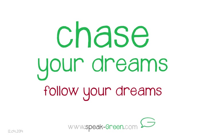 2014-04-12 - chase your dreams