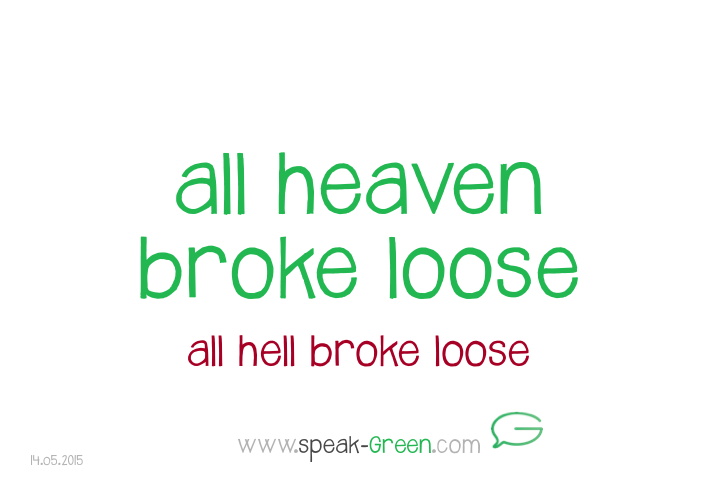 2015-05-14 - all heaven broke loose
