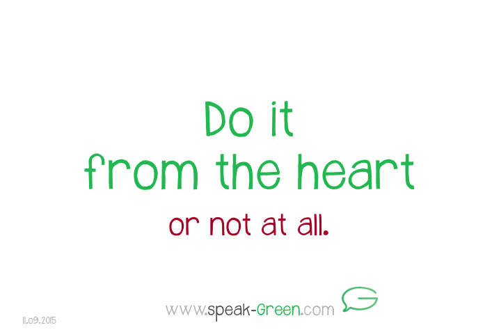 2015-09-11 - do it from the heart