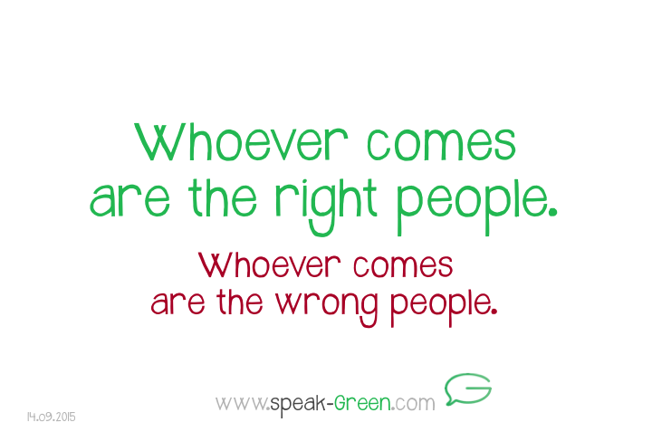 2015-09-14 - whoever comes are the right people