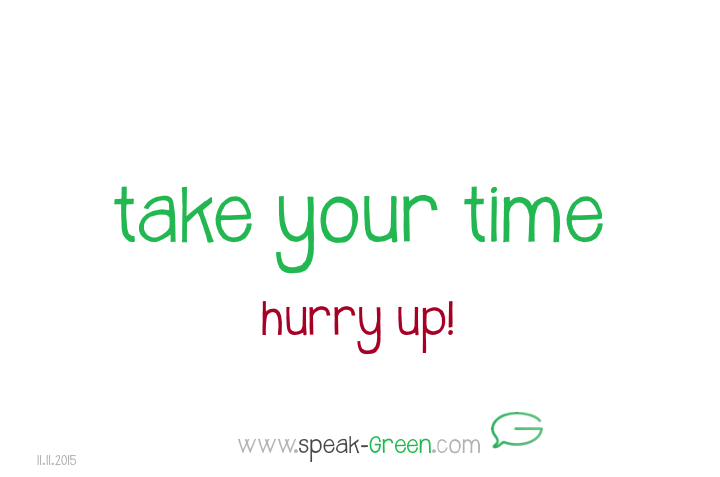 2015-11-11 - take your time