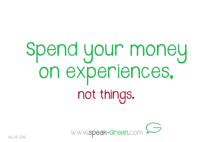 2016-05-06 - spend your money on experiences