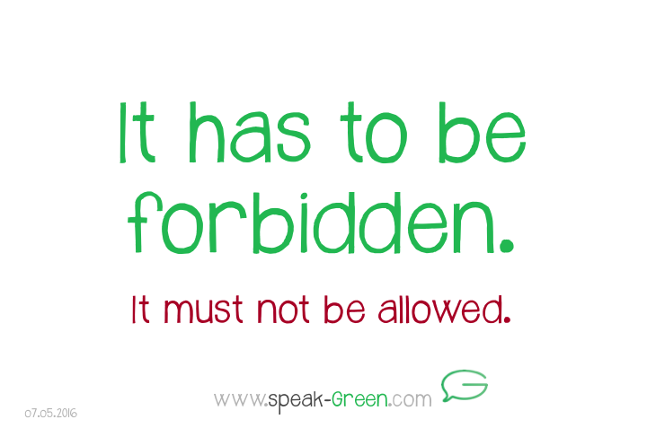 2016-05-07 - it has to be forbidden