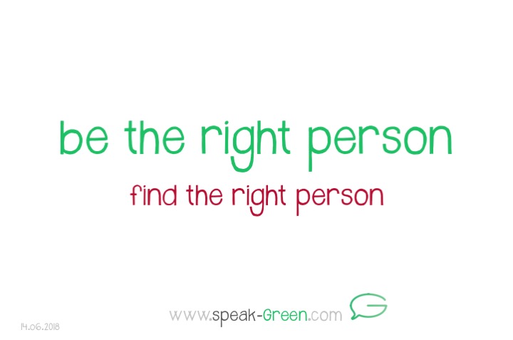 2018-06-14 - be the right person