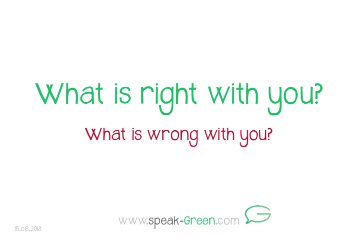 2018-06-15 - what is right with you