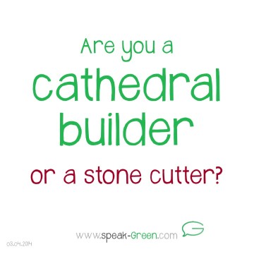 2014-04-03 - are you a cathedral builder