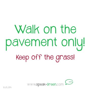 2014-05-10 - walk on the pavement only