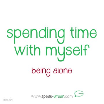 2014-05-13 - spending time with myself