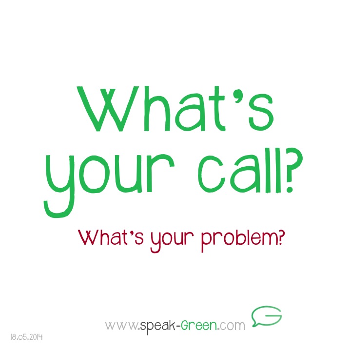 2014-05-18 - what's your call