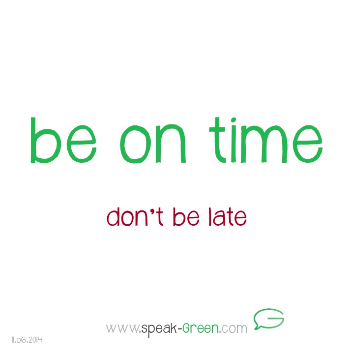 2014-06-11 - be on time