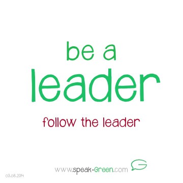 2014-08-03 - be a leader