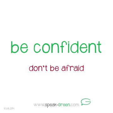 2014-08-10 - be confident