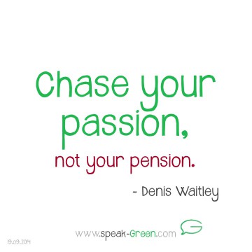 2014-09-19 - chase your passion