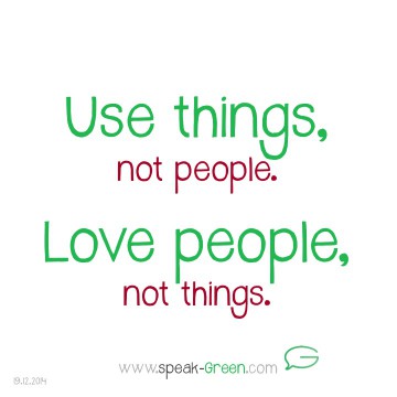 2014-12-19 - use things, love people