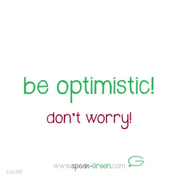 2015-02-12 - be optimistic
