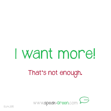 2015-04-13 - I want more