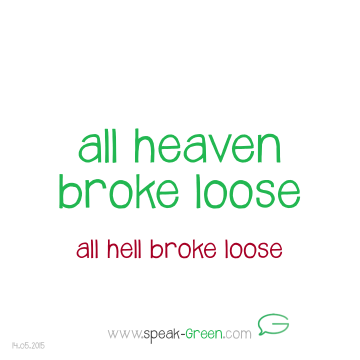 2015-05-14 - all heaven broke loose