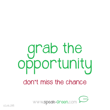 2015-06-02 - grab the opportunity