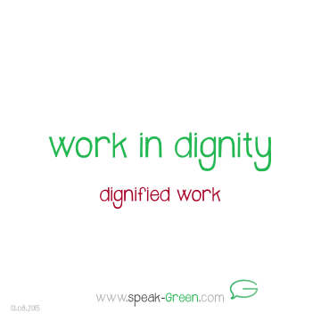 2015-08-13 - work in dignity
