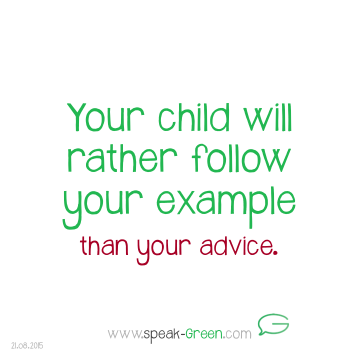 2015-08-21 - your child will rather follow your example