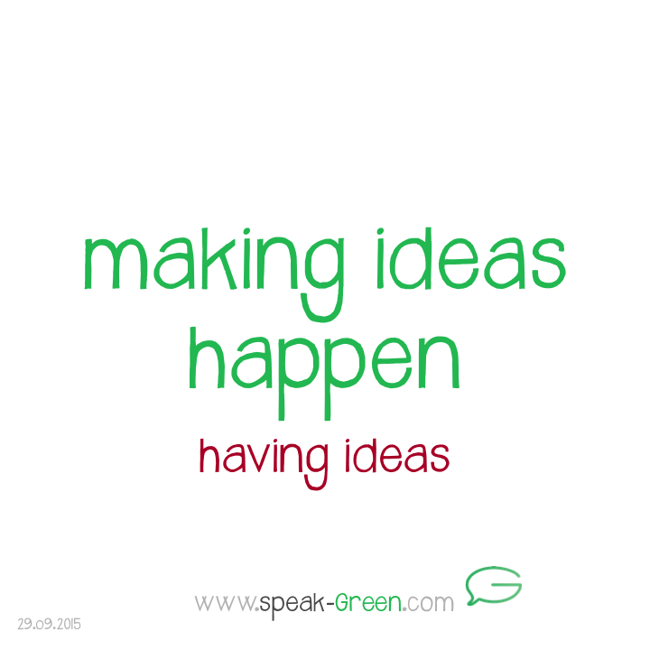2015-09-29 - making ideas happen