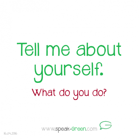 2016-04-16 - tell me about yourself