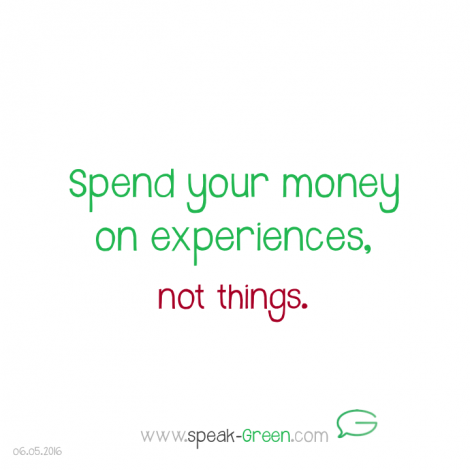 2016-05-06 - spend your money on experiences