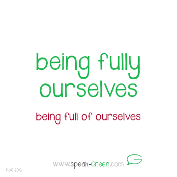2016-06-11 - being fully ourselves