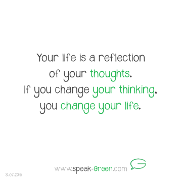 2016-07-31 - your life is a reflection of your thoughts