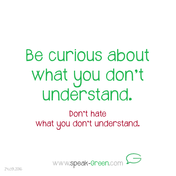 2016-09-24 - be curious about what you don't understand