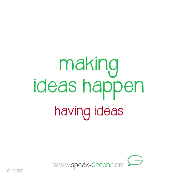 2017-02-07 - making ideas happen