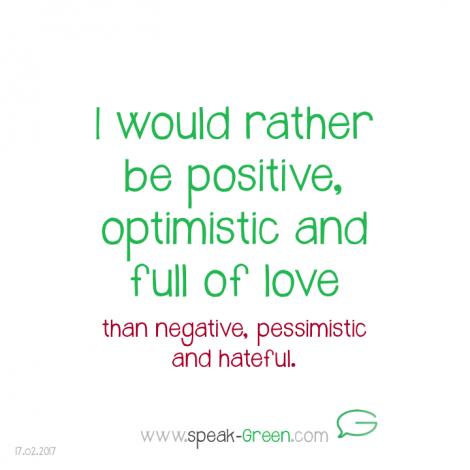 2017-02-17 - be positive, optimistic and full of love